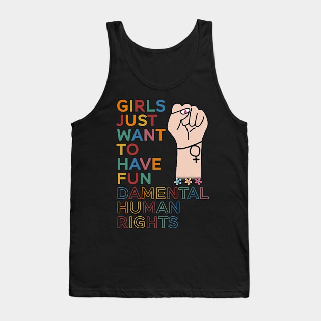 Girls Just Want To Have Fundamental Human Rights Feminist Tank Top by Ene Alda